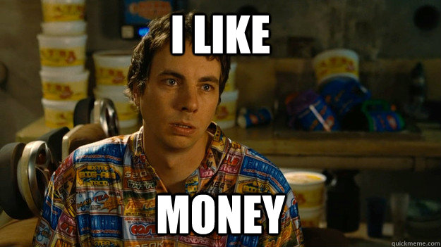 i like money meme from idiocracy